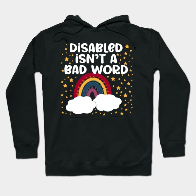 Disabled Isn’t A Bad Word Hoodie by TheRainbowPossum